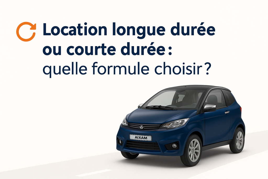 🔄 Location longue durée ou courte durée : quelle formule choisir ?